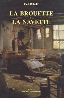 La brouette et la navette - Tisserands, paysans et fabricants dans la région de Roubaix et de Tourcoing (Ferrain, Mélantois, Pévèle) : 1800-1848