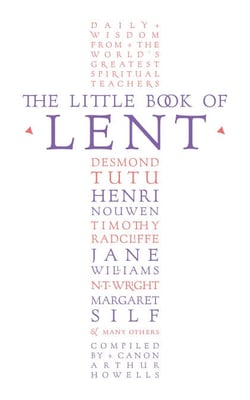 The Little Book of Lent - Daily Reflections from the World’s Greatest Spiritual Writers
