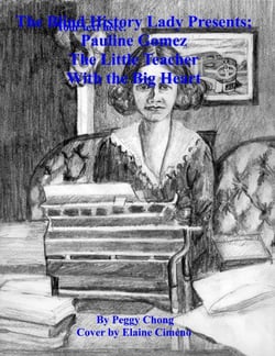 The Blind History Lady Presents: Pauline Gomez, The Little Teacher With The Big Heart - The Blind History Lady Presents, #12