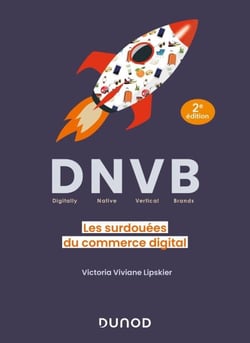 DNVB (Digitally Natives Vertical Brands) - Les surdouées du commerce digital