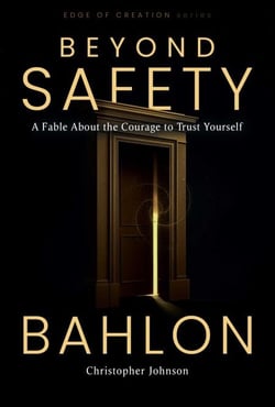 Beyond Safety - A Fable About the Courage to Trust Yourself