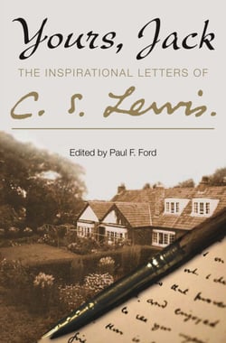 Yours, Jack - The Inspirational Letters of C. S. Lewis