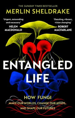 Entangled Life - How Fungi Make Our Worlds, Change Our Minds and Shape Our Futures