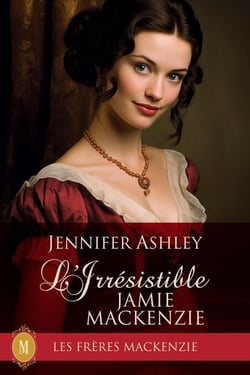 L’Irrésistible Jamie Mackenzie - Les Fréres Mackenzie, #12