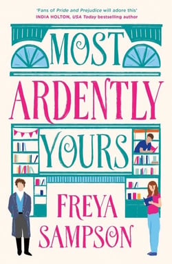 Most Ardently Yours - A swoon-worthy, laugh-out-loud romance