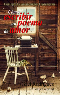 Cómo escribir un poema de amor. Descubre el poder de la poesía como instrumento de superación personal.