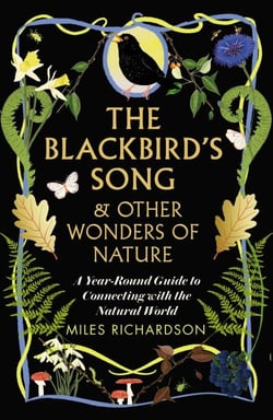 The Blackbird's Song &amp; Other Wonders of Nature - A year-round guide to connecting with the natural world