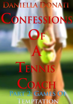 Confessions of A Tennis Coach - Part Two: Games of Temptation