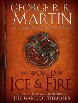 The World of Ice &amp; Fire - The Untold History of Westeros and the Game of Thrones