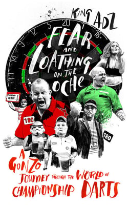 Fear and Loathing on the Oche - A Gonzo Journey Through the World of Championship Darts (Shortlisted for the 2018 William Hill Sports Book of the Year)