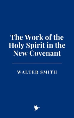 The Work of the Holy Spirit in the New Covenant