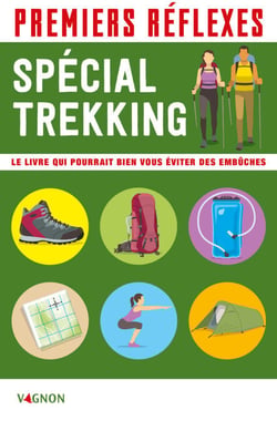 Premiers réflexes spécial trekking - Le livre qui pourrait bien vous éviter des embûches