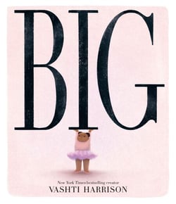 Big - The bestselling new inspirational picture story book from the creator of the Little Leaders series