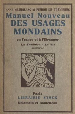 Manuel nouveau des usages mondains en France et à l'étranger - La tradition, la vie moderne