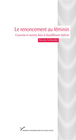 Le renoncement au féminin - Couvents et nonnes dans le bouddhisme tibétain