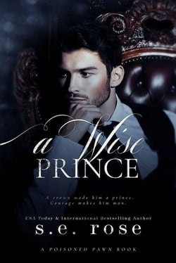 A Wise Prince - A Poisoned Pawn Series, #3