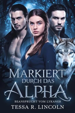 Markiert Durch Das Alpha, Beansprucht Vom Lykaner - Die Reihe „Der grausame Alpha-Mate“, #2