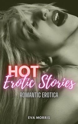 Hot Erotic Stories (Romantic Erotica Book 1) - Hot Erotic Stories, #1
