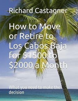 How to Move or Retire to Los Cabos Baja for $1500 to $2000 a Month - The Road Trip Series, #10