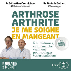 Arthrose, arthrite : je me soigne en mangeant - Rhumatismes, ce qui marche vraiment pour soulager vos articulations