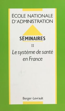 Séminaires (2) : Le Système de santé en France - École nationale d'administration