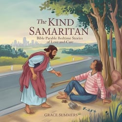 The Kind Samaritan: Bible Parable Bedtime Stories of Love and Care - Parable of Jesus Bedtime stories, #5
