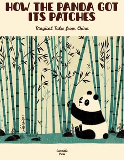 How the Panda Got Its Patches: Magical Tales from China