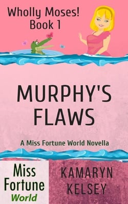 Murphy's Flaws - Miss Fortune World: Wholly Moses!, #1