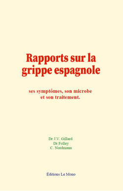 Rapports sur la grippe espagnole - ses symptômes, son microbe et son traitement