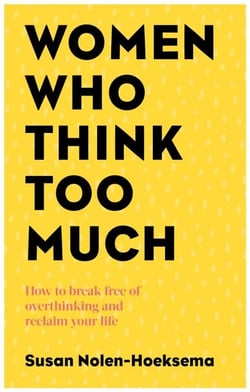 Women Who Think Too Much - How to break free of overthinking and reclaim your life