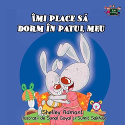 Îmi place sa dorm în patul meu (I Love to Sleep in My Own Bed Romanian Edition) - Romanian Bedtime Collection
