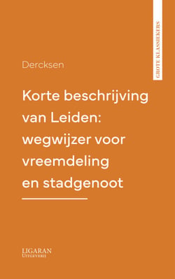 Korte beschrijving van Leiden: wegwijzer voor vreemdeling en stadgenoot