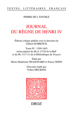 Journal du règne de Henri IV. Tome IV: 1599-1603 - Transcription du Ms fr 13720 de la BnF et du Ms 1117 (1) de la Bibliothèque de Troyes