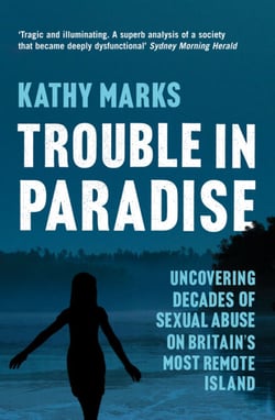 Trouble in Paradise - Uncovering the Dark Secrets of Britain’s Most Remote Island (Text only)