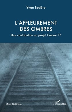 L’affleurement  des ombres - Une contribution au projet Convoi 77