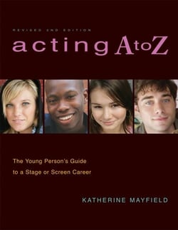 Acting A to Z (Revised Second Edition) - The Young Person's Guide to a Stage Or Screen Career