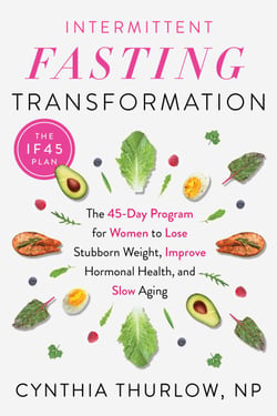 Intermittent Fasting Transformation - The 45-Day Program for Women to Lose Stubborn Weight, Improve Hormonal Health, and Slow Aging