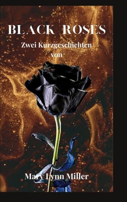 Black Roses - Zwei Kurzgeschichten von Mary Lynn Miller