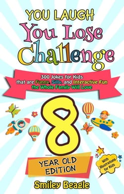 You Laugh You Lose Challenge - 8-Year-Old Edition: 300 Jokes for Kids that are Funny, Silly, and Interactive Fun the Whole Family Will Love - With Illustrations for Kids - You Laugh You Lose, #3