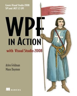 WPF in Action with Visual Studio 2008 - Covers Visual Studio 2008 Service Pack 1 and .NET 3.5 Service Pack 1!