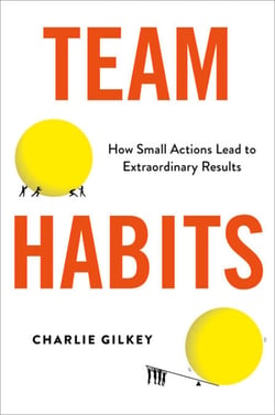 Team Habits - How Small Actions Lead to Extraordinary Results