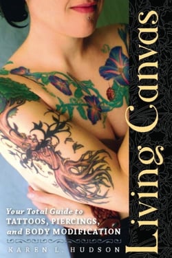 Living Canvas - Your Total Guide to Tattoos, Piercings, and Body Modification