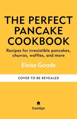 A Perfect Pancake Cookbook - Recipes for irresistible pancakes, churros, waffles, and more