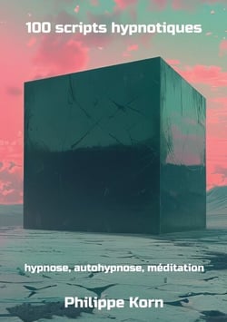 100 scripts hypnotiques - hypnose, autohypnose, méditation