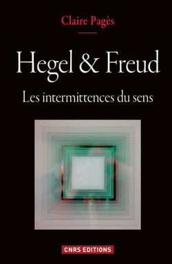 Hegel &amp; Freud - Les intermittences du sens