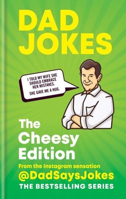 Dad Jokes: The Cheesy Edition - The third collection from the Instagram sensation @DadSaysJokes