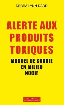 Alerte aux produits toxiques - Manuel de survie en milieu nocif