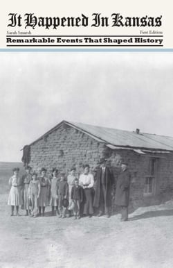 It Happened in Kansas - Remarkable Events that Shaped History