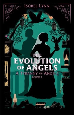 The Evolution of Angels - A Tyranny of Angels, #3