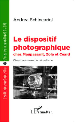 Le dispositif photographique chez Maupassant, Zola et Céard - Chambres noires du naturalisme